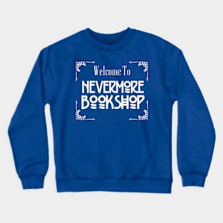 Welcome to Nevermore Bookshop Crewneck Sweatshirt